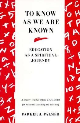 Download To Know As We Are Known A Spirituality Of Education By Parker J Palmer