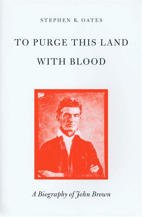 Read Online To Purge This Land With Blood A Biography Of John Brown By Stephen B Oates