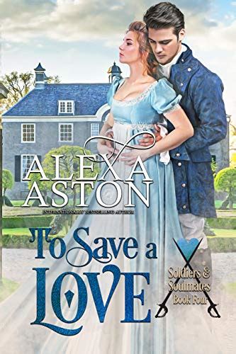 Download To Save A Love Soldiers And Soulmates Book 4 By Alexa Aston