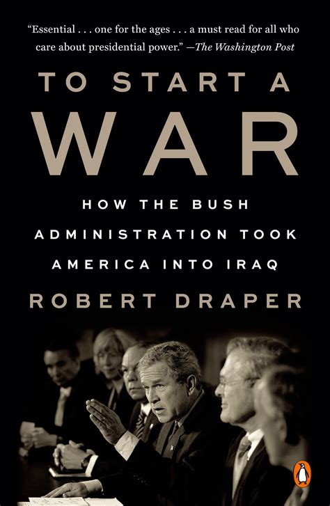 Read To Start A War How The Bush Administration Took America Into Iraq By Robert Draper
