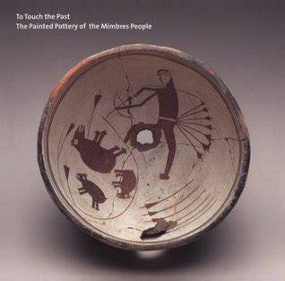Read Online To Touch The Past The Painted Pottery Of The Mimbres People By Jj Brody