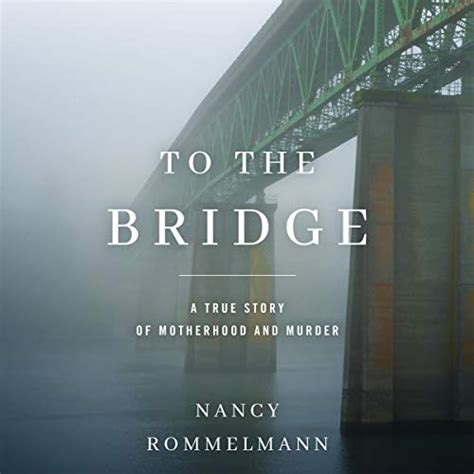 Read Online To The Bridge By Nancy Rommelmann