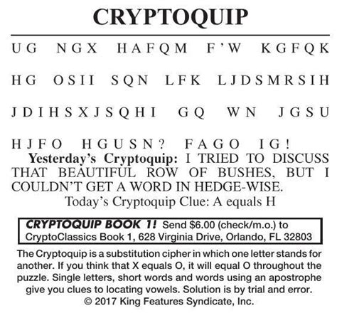 Cryptoquip 2023-02-19 - The Cryptoquip is a substituti­on cipher in which one letter stands for another. If you think that X equals O, it will equal O throughout the puzzle. Single letters, short words and words using an apostrophe give you clues to locating vowels. Solution is by trial and error. Newspapers in English. 