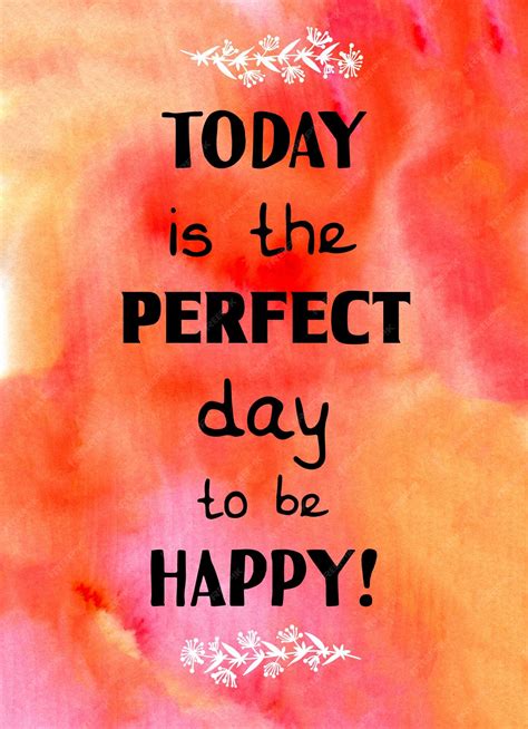 Today is the perfect