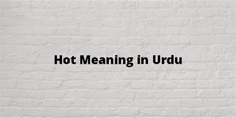 Today is very hot meaning in urdu. .  ...