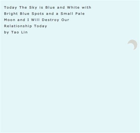 Download Today The Sky Is Blue And White With Bright Blue Spots And A Small Pale Moon And I Will Destroy Our Relationship Today By Tao Lin
