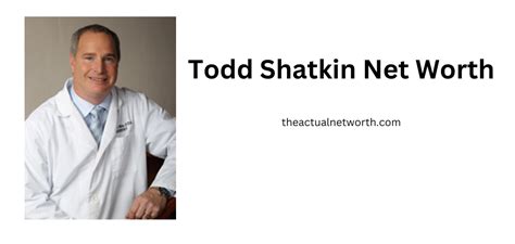 Todd shatkin net worth. Things To Know About Todd shatkin net worth. 