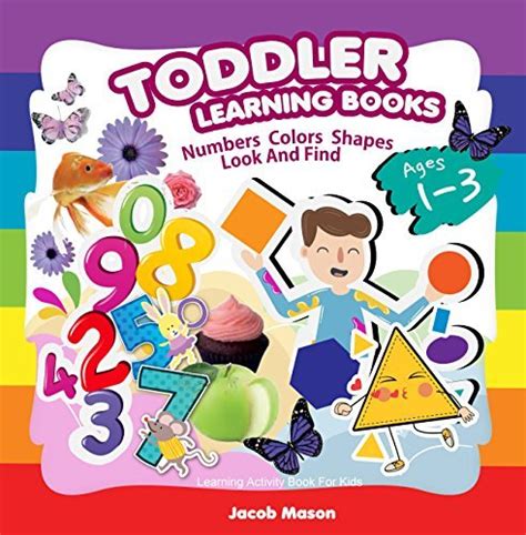 Read Toddler Learning Books Ages 13 Numbers Colors Shapes Book Look And Find Learning Activity Book For Kids Preschool Activity Books By Jacob Mason