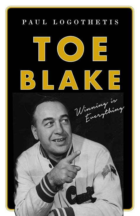 Full Download Toe Blake Winning Is Everything By Paul Logothetis