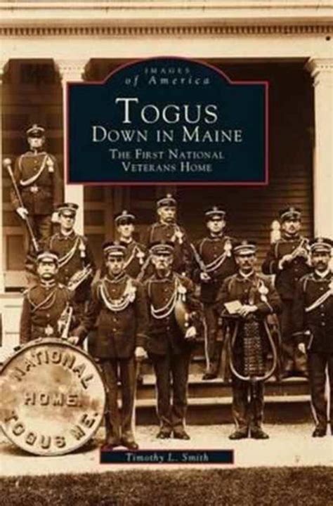 Full Download Togus Down In Maine The First National Veterans Home By Timothy L  Smith