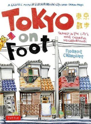 Read Online Tokyo On Foot Travels In The Citys Most Colorful Neighborhoods By Florent Chavouet