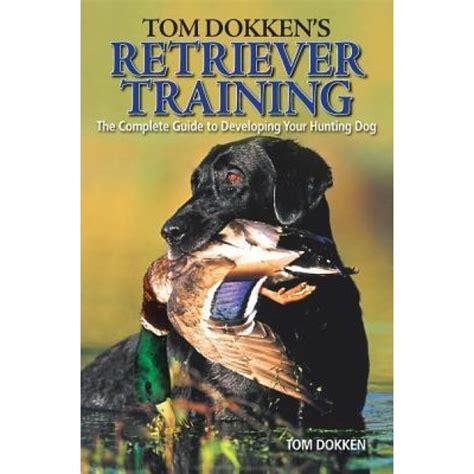 Tom dokkens retriever training the complete guide to developing your hunting dog. - Öffentlichkeit des grundbuches, de lege lata, rechtsvergleichend, de lege ferenda.