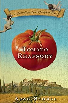Full Download Tomato Rhapsody A Fable Of Love Lust  Forbidden Fruit By Adam Schell