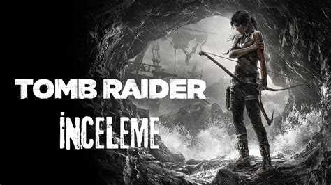 Tomb Raider Video İnceleme.