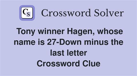 Tony winner Hagen - Crossword Clue Answer Crossword Heaven