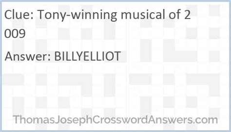 Title role in the 2009 Tony winner for Best Musical is a crossword puzzle clue. A crossword puzzle clue. Find the answer at Crossword Tracker. ... Tony-winning musical of 2009; Recent usage in crossword puzzles: LA Times - Sept. 21, 2011 .. 