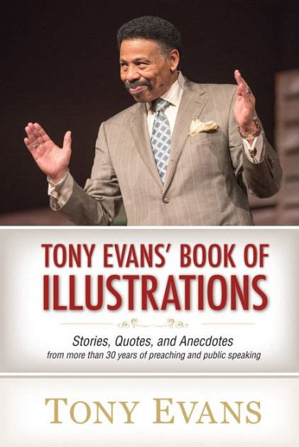 Read Tony Evans Book Of Illustrations Stories Quotes And Anecdotes From More Than 30 Years Of Preaching And  Public Speaking By Tony Evans