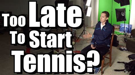 Too Late to Start Playing Tennis? - Ask Ian #28 - YouTube