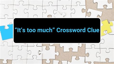 Too much - crossword puzzle clues & answers - Dan Word