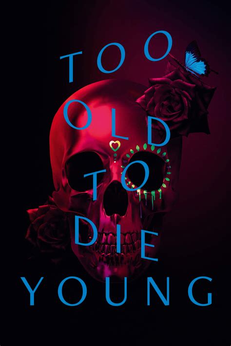 Too old to die young. Things To Know About Too old to die young. 