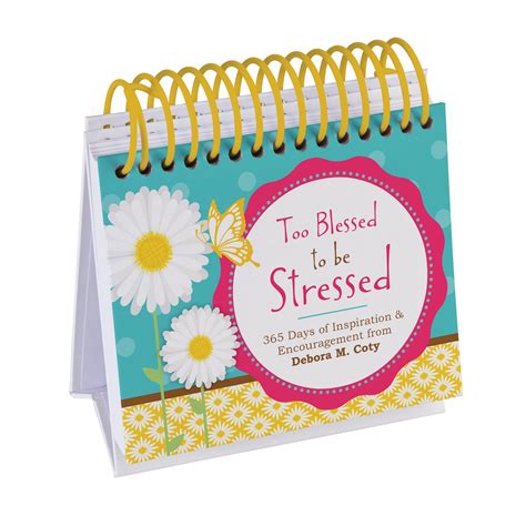 Read Too Blessed To Be Stressed Perpetual Calendar 365 Days Of Inspiration And Encouragement From Debora M Coty By Debora M Coty