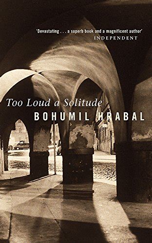 Full Download Too Loud A Solitude By Bohumil Hrabal