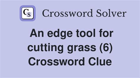 Tool For Cutting Grass Or Crops Crossword Clue