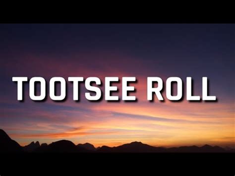 Tootsie roll lyrics. Things To Know About Tootsie roll lyrics. 