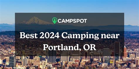 Top 10 Best Tent Camping in Portland, OR - April 2024