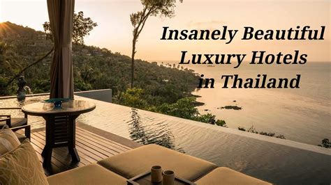 Top 10 most insanely beautiful luxury hotels in Thailand