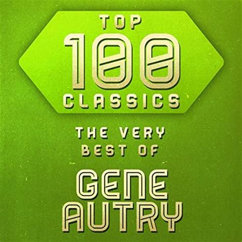 Top 100 Classics - The Very Best Of Gene Autry Songs …