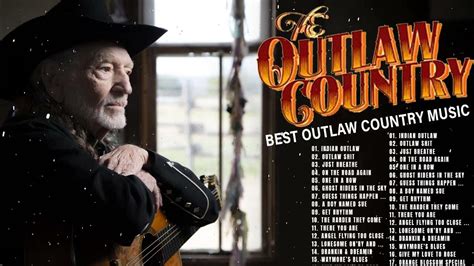 Top 25 Best Outlaw Country Songs Greatest Outlaw Country Music