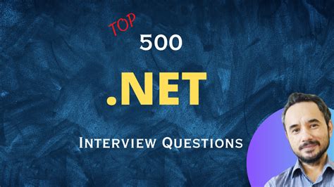 Top 500 .NET Interview Questions: C#, ASP.NET, MVC, WEB API, .NET CORE, SQL