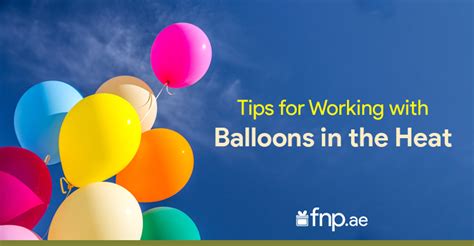 Top 7 Tips and Tricks for Working with Balloons in the Sun and Heat