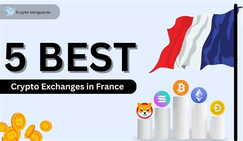 Top Crypto Exchanges in France: A Detailed Comparison