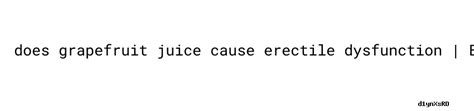Top Does Grapefruit Cause Erectile Dysfunction - IDEPEM Instituto …