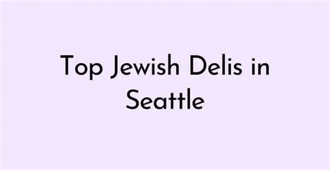 Top Jewish Delis in Seattle