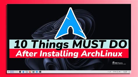 Top Must Do Things After Installing Arch Linux