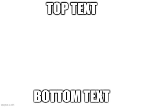 Top Text Bottom Text Blank Template Imgflip