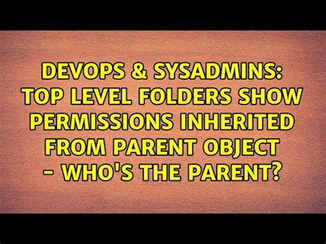 Top level folders show permissions inherited from Parent …