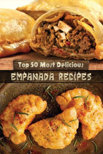 Full Download Top 50 Most Delicious Empanada Recipes Recipe Top 50S Book 30 By Julie Hatfield