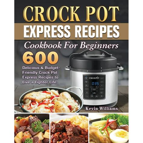Read Top 550 Crock Pot Express Recipes Cookbook The Complete Crock Pot Express Cookbook For Quick And Delicious Meals For Anyone By Joshua Collins