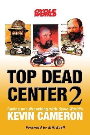 Read Online Top Dead Center 2 Racing And Wrenching With Cycle Worlds Kevin Cameron By Kevin Cameron