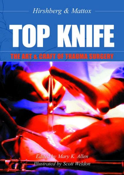 Read Online Top Knife The Art And Craft Of Trauma Surgery By Asher Hirshberg