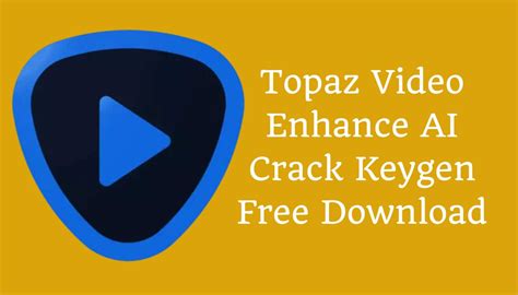 Topaz Video Enhance AI 3.1.8 Free Download Crack (Mac/Win)