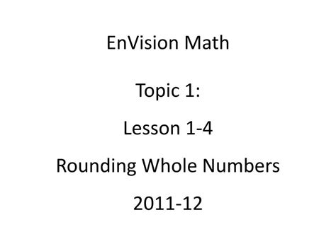Topic 1 lesson 1-4 answer key. The Wandering Teacher. 4.8. (4) $5.00. PDF. This 8-page document contains a set of review questions for topics 1 and 2 of the new enVision Math 2.0 for 4th grade. The questions mirror the question on the test so that students can familiarize themselves with the wording and types of questions asked. 