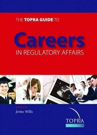 Topra guide to careers in regulatory affairs. - La persona correcta, el lugar correcto, el plan correcto.