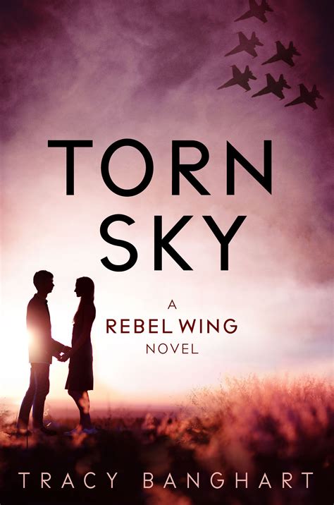 Read Online Torn Sky Rebel Wing 3 By Tracy Banghart