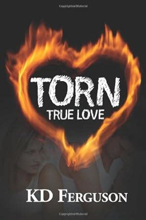 Read Online Torn True Love Torn Love 1 By Kd Ferguson