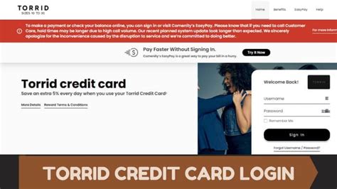 Torrid log in. Save 40% today on your Torrid.com purchase when you open and immediately use your Torrid Credit Card. 1 Offer limited to online only. 5% Then save an extra 5% every day on purchases using your Torrid Credit Card 2 and get exclusive access to sales, offers and more. 